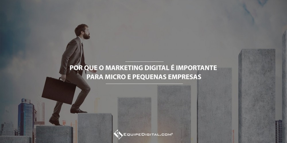 Qual a importância do Marketing Digital para micro e pequenas empresas